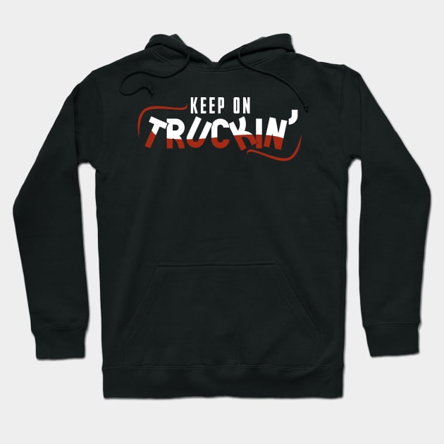 Keep On Trucking Hoodie by dilger